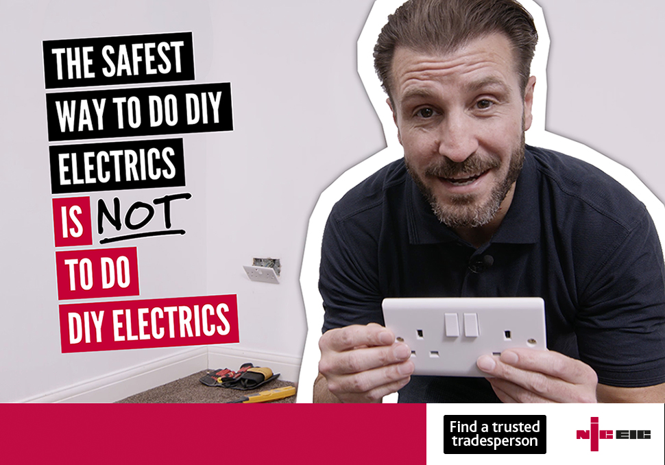 NICEIC campaign image 'the safest way to do DIY electrics is not to do DIY electrics'